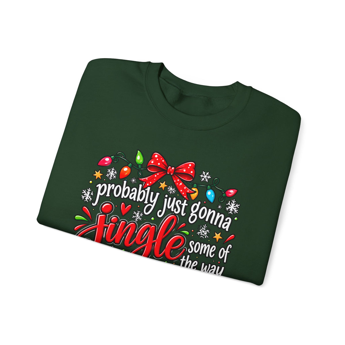 Probably Just Gonna Jingle All the Way I’m Tired Christmas Sweatshirt