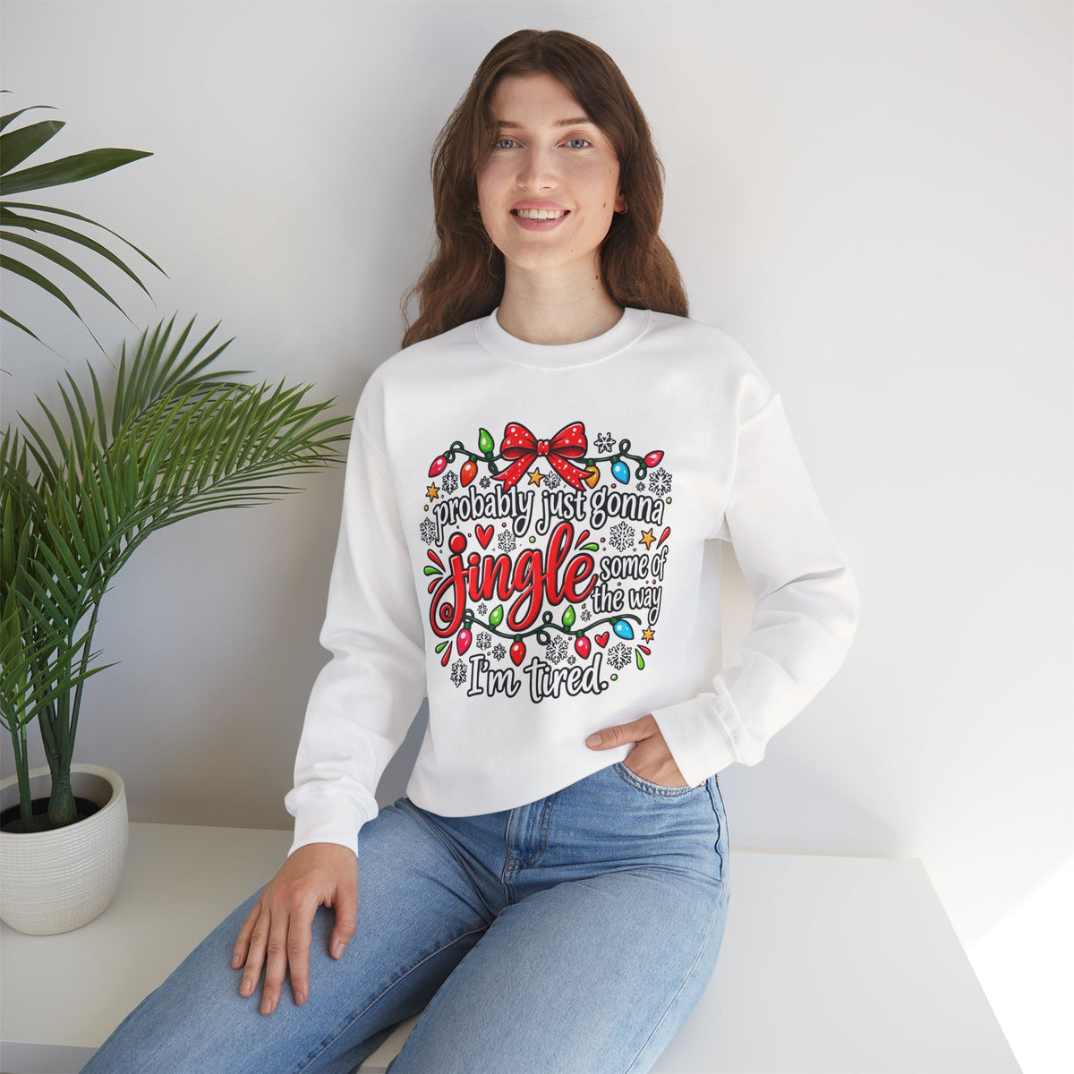 Probably Just Gonna Jingle All the Way I’m Tired Christmas Sweatshirt