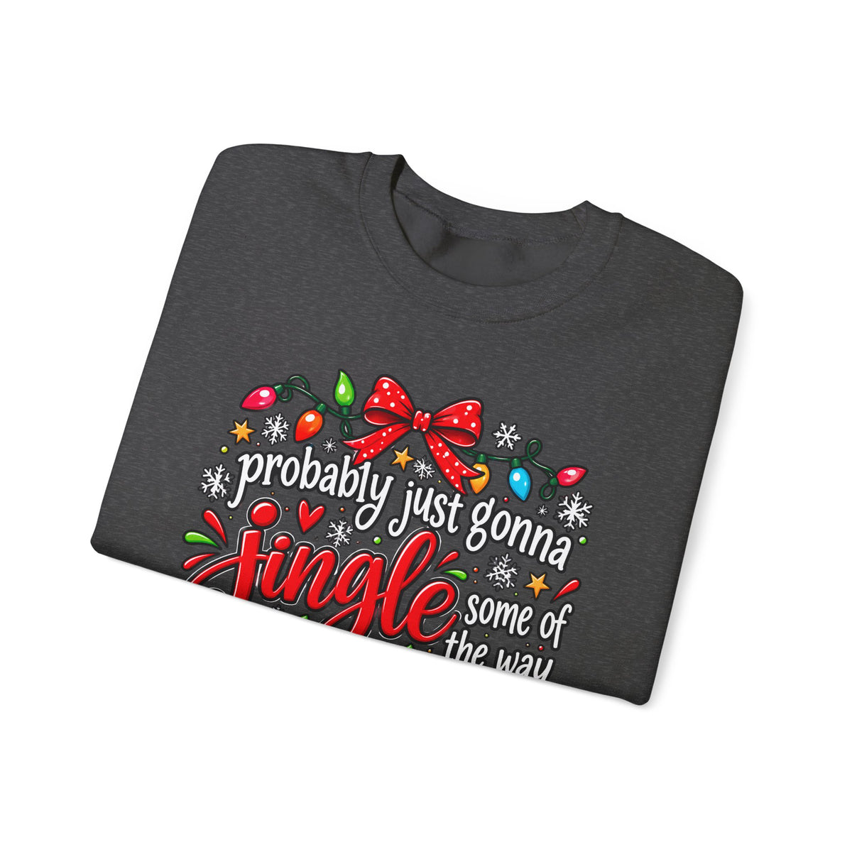 Probably Just Gonna Jingle All the Way I’m Tired Christmas Sweatshirt