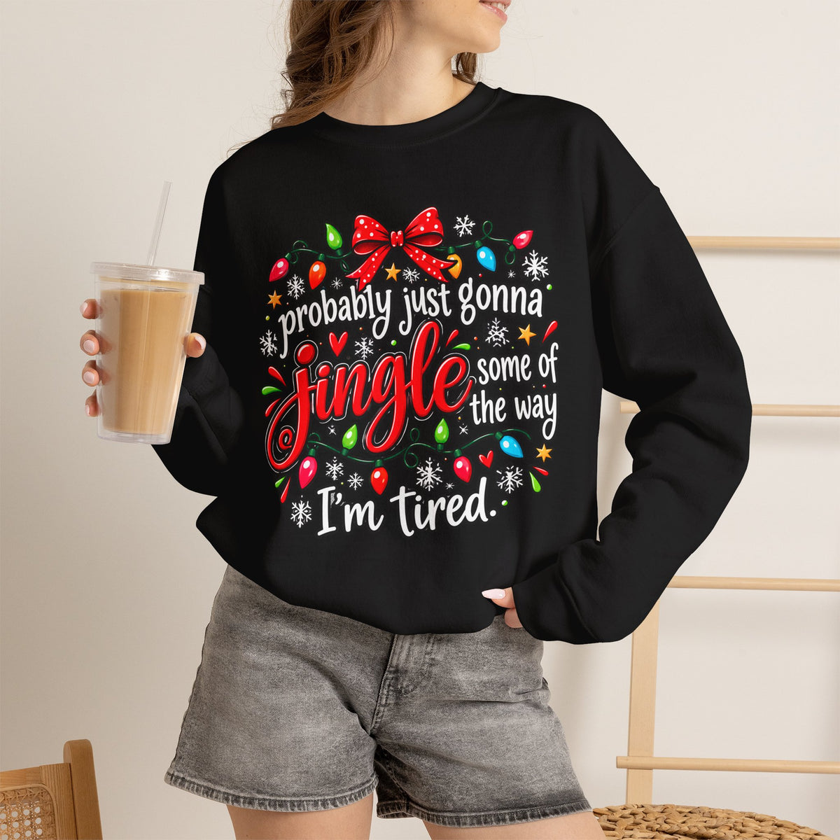 Probably Just Gonna Jingle All the Way I’m Tired Christmas Sweatshirt