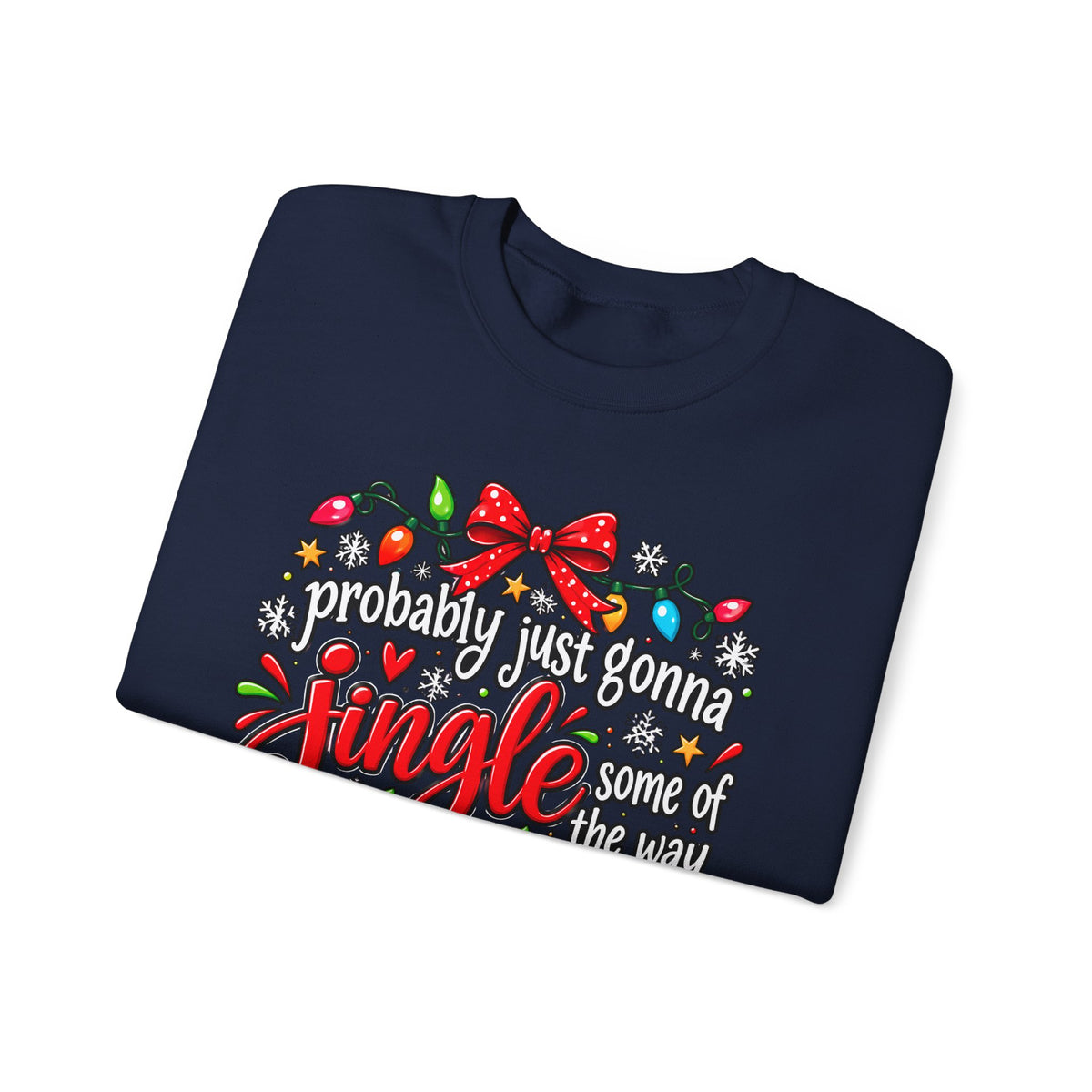 Probably Just Gonna Jingle All the Way I’m Tired Christmas Sweatshirt