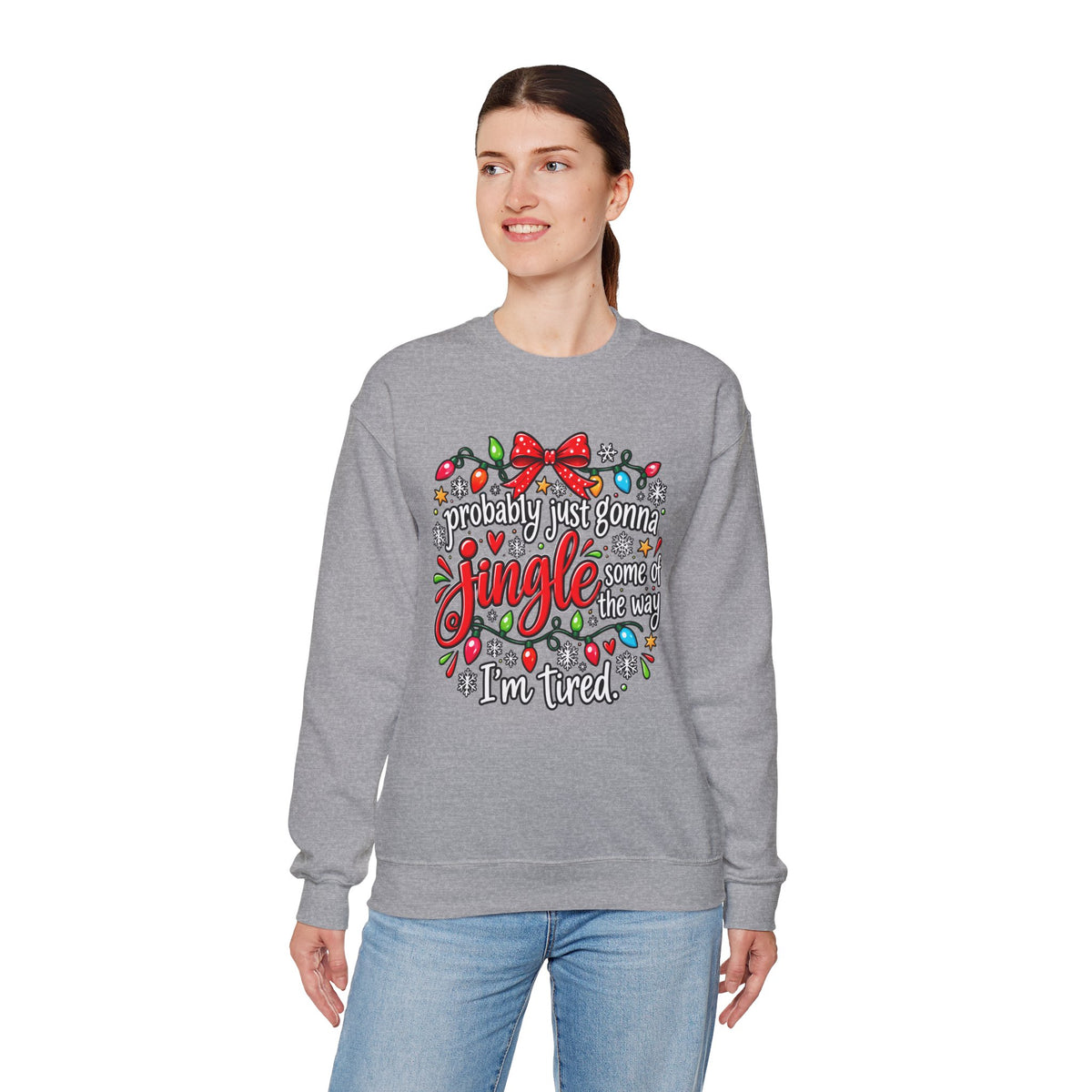 Probably Just Gonna Jingle All the Way I’m Tired Christmas Sweatshirt