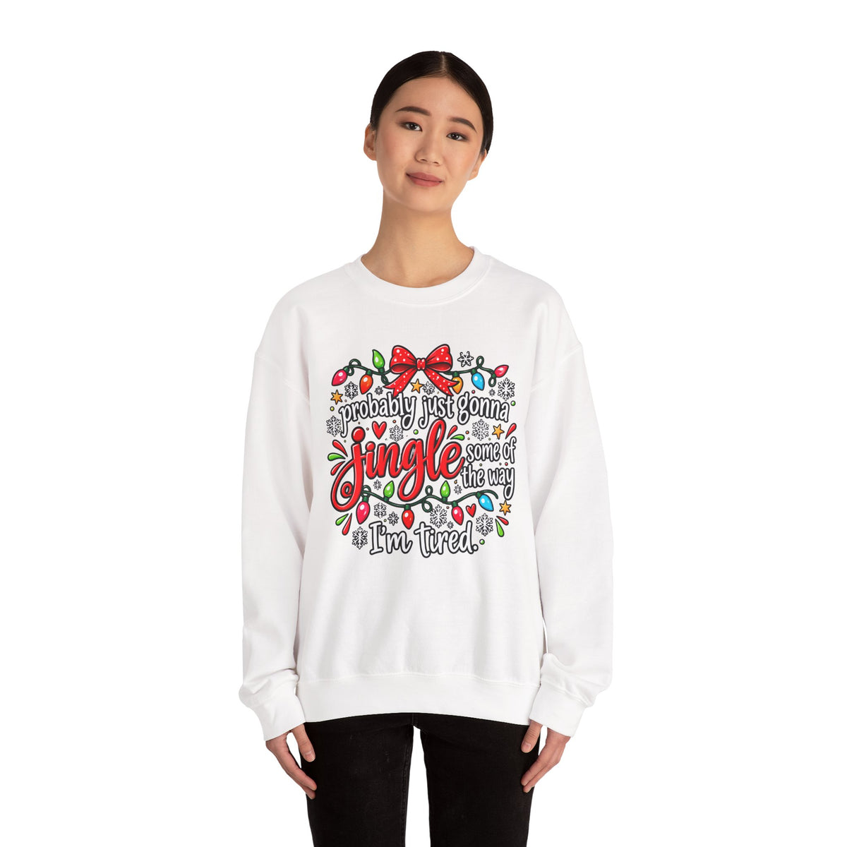 Probably Just Gonna Jingle All the Way I’m Tired Christmas Sweatshirt