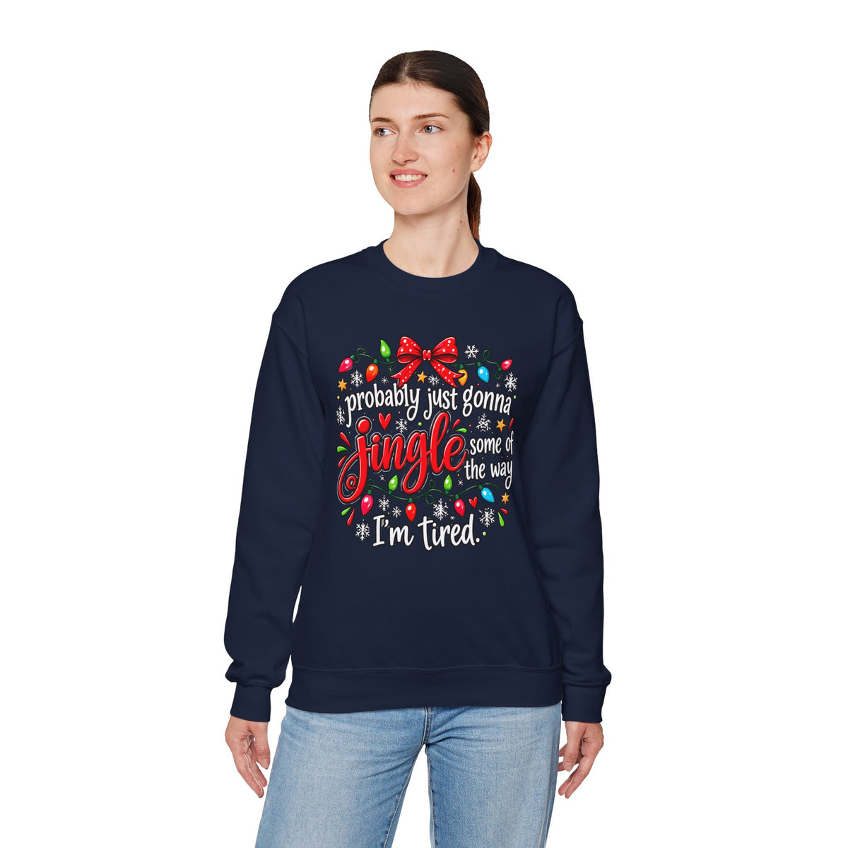 Probably Just Gonna Jingle All the Way I’m Tired Christmas Sweatshirt