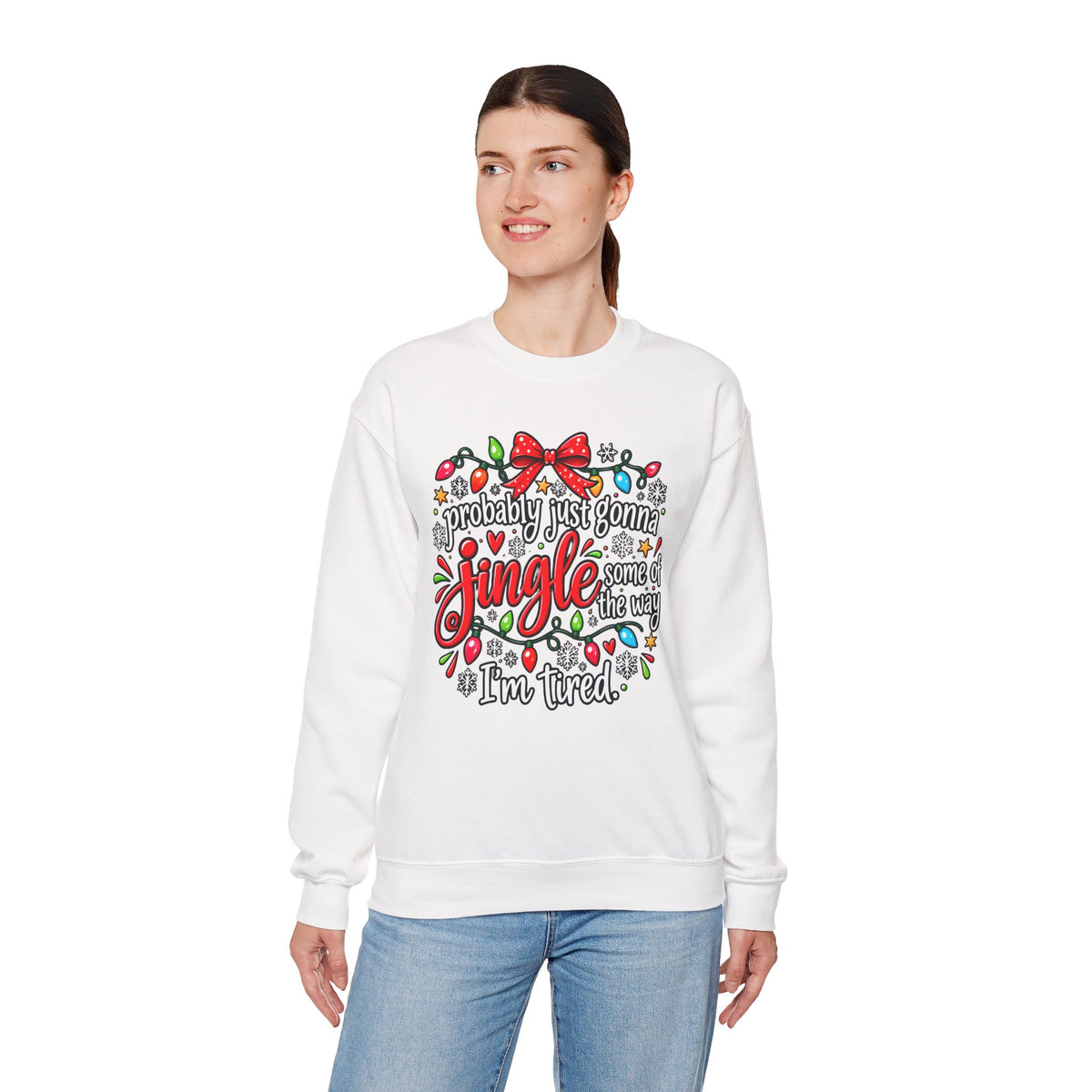Probably Just Gonna Jingle All the Way I’m Tired Christmas Sweatshirt