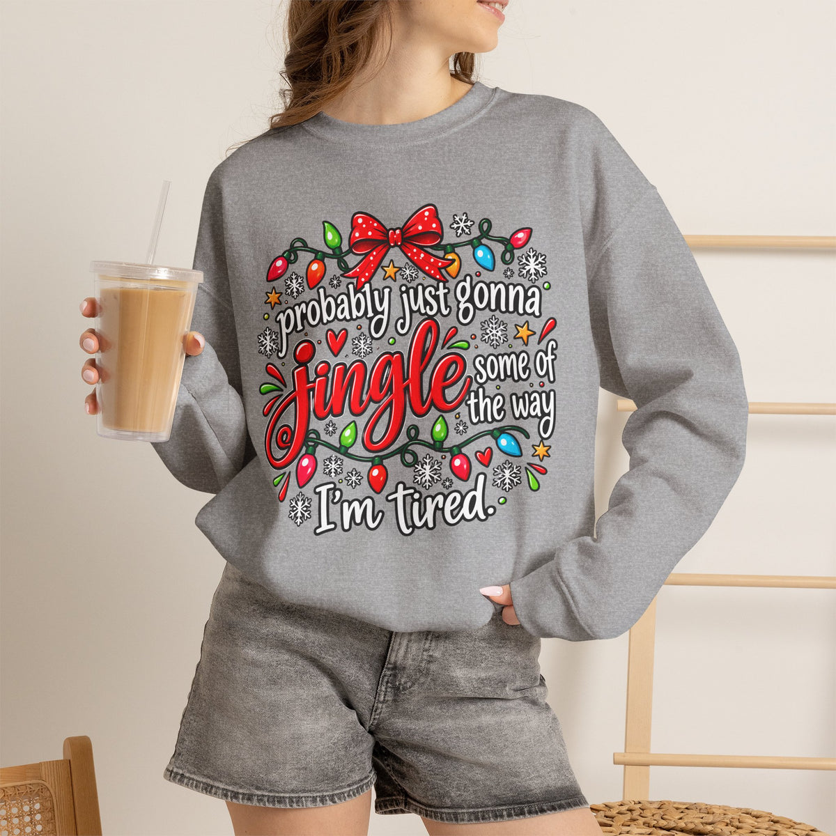 Probably Just Gonna Jingle All the Way I’m Tired Christmas Sweatshirt