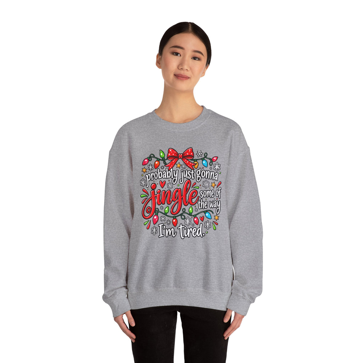 Probably Just Gonna Jingle All the Way I’m Tired Christmas Sweatshirt
