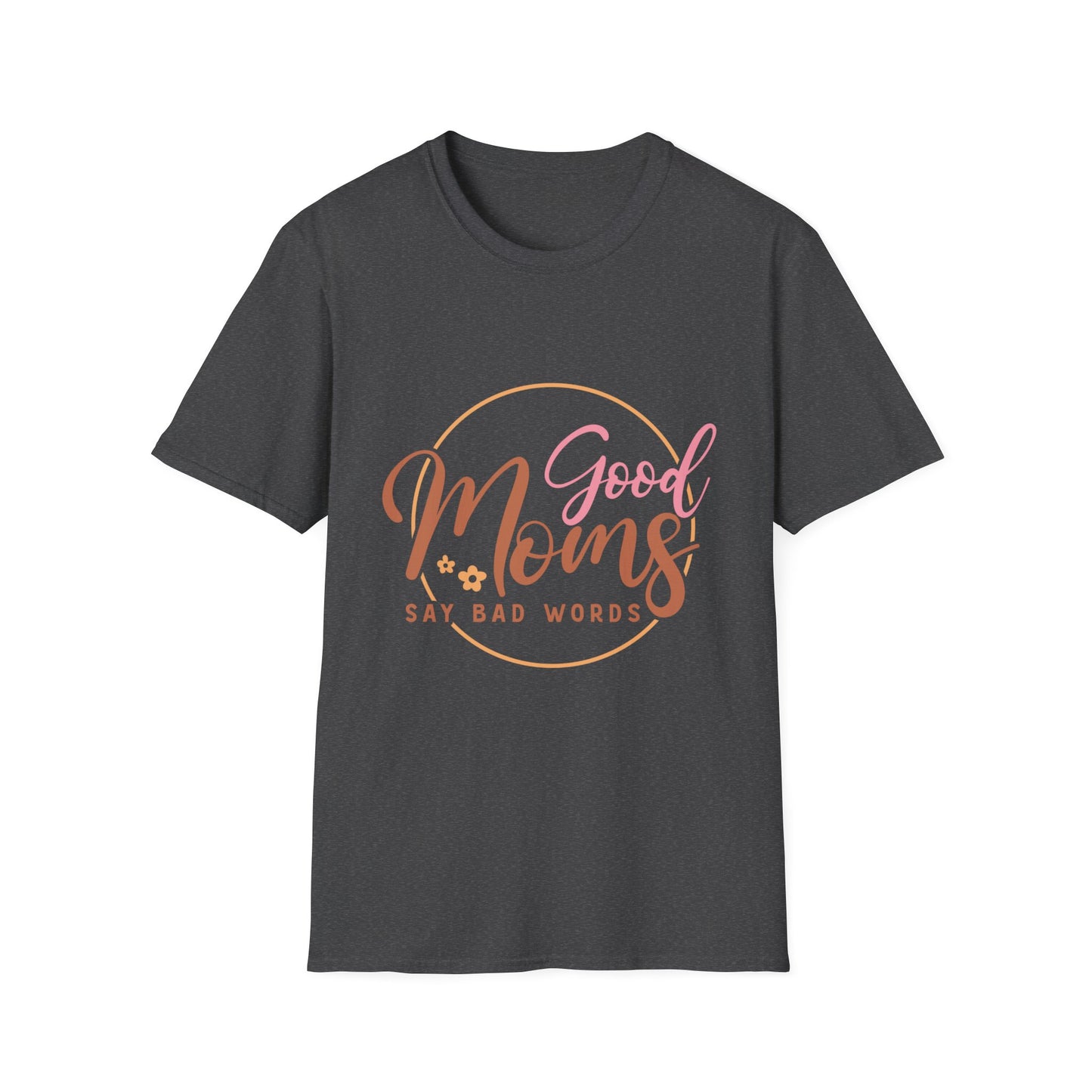 Good Moms Say Bad Words T-Shirt — Funny Motherhood Graphic Tee