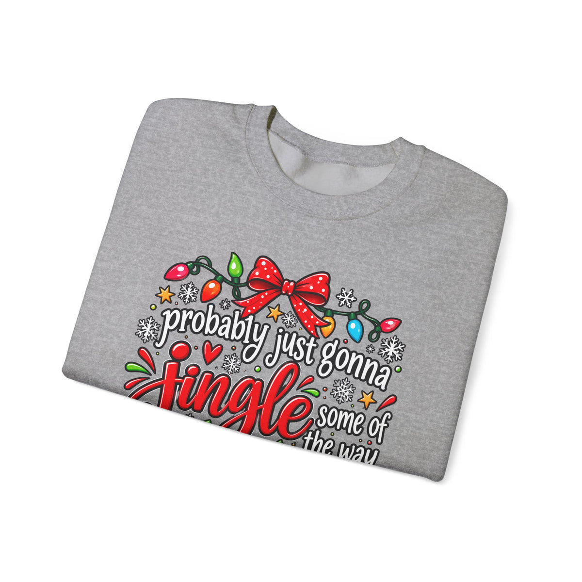 Probably Just Gonna Jingle All the Way I’m Tired Christmas Sweatshirt