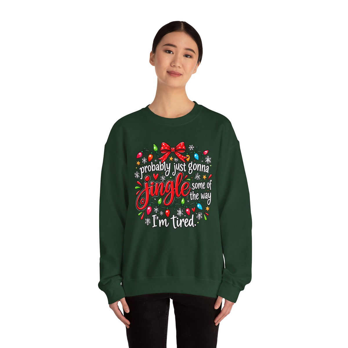 Probably Just Gonna Jingle All the Way I’m Tired Christmas Sweatshirt