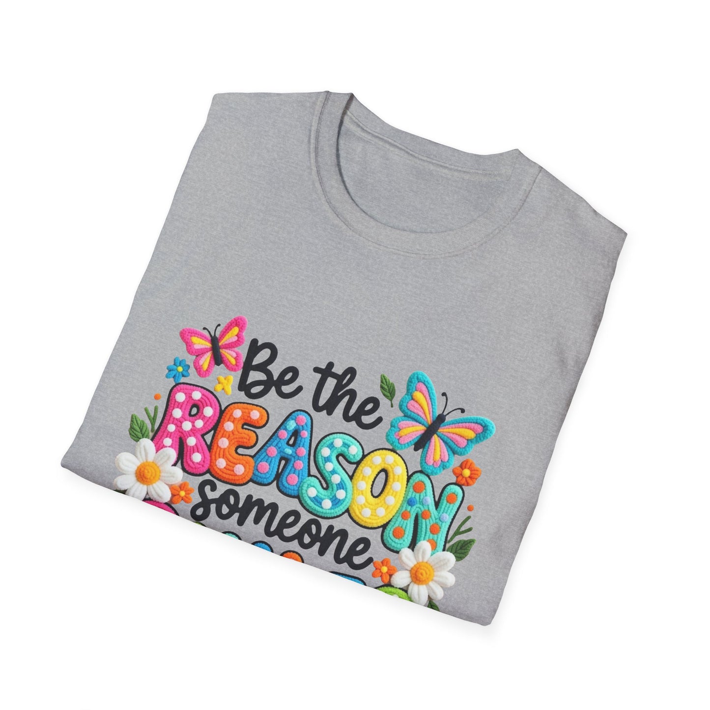 Be the Reason Someone Smiles Today T-Shirt — Inspirational Motivational Tee