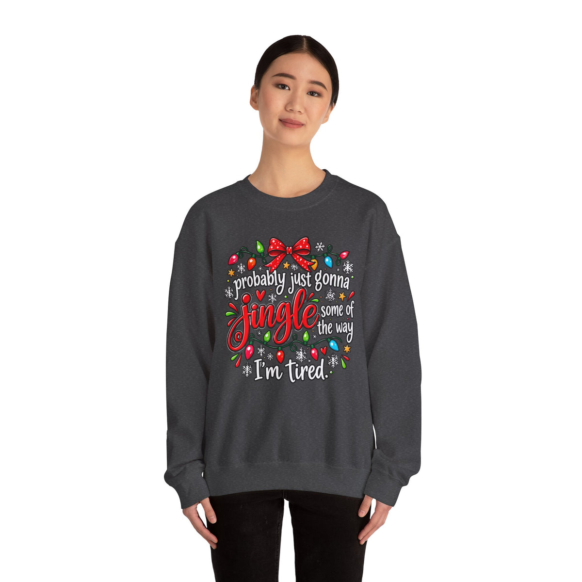 Probably Just Gonna Jingle All the Way I’m Tired Christmas Sweatshirt