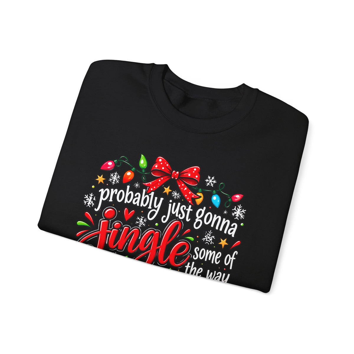 Probably Just Gonna Jingle All the Way I’m Tired Christmas Sweatshirt