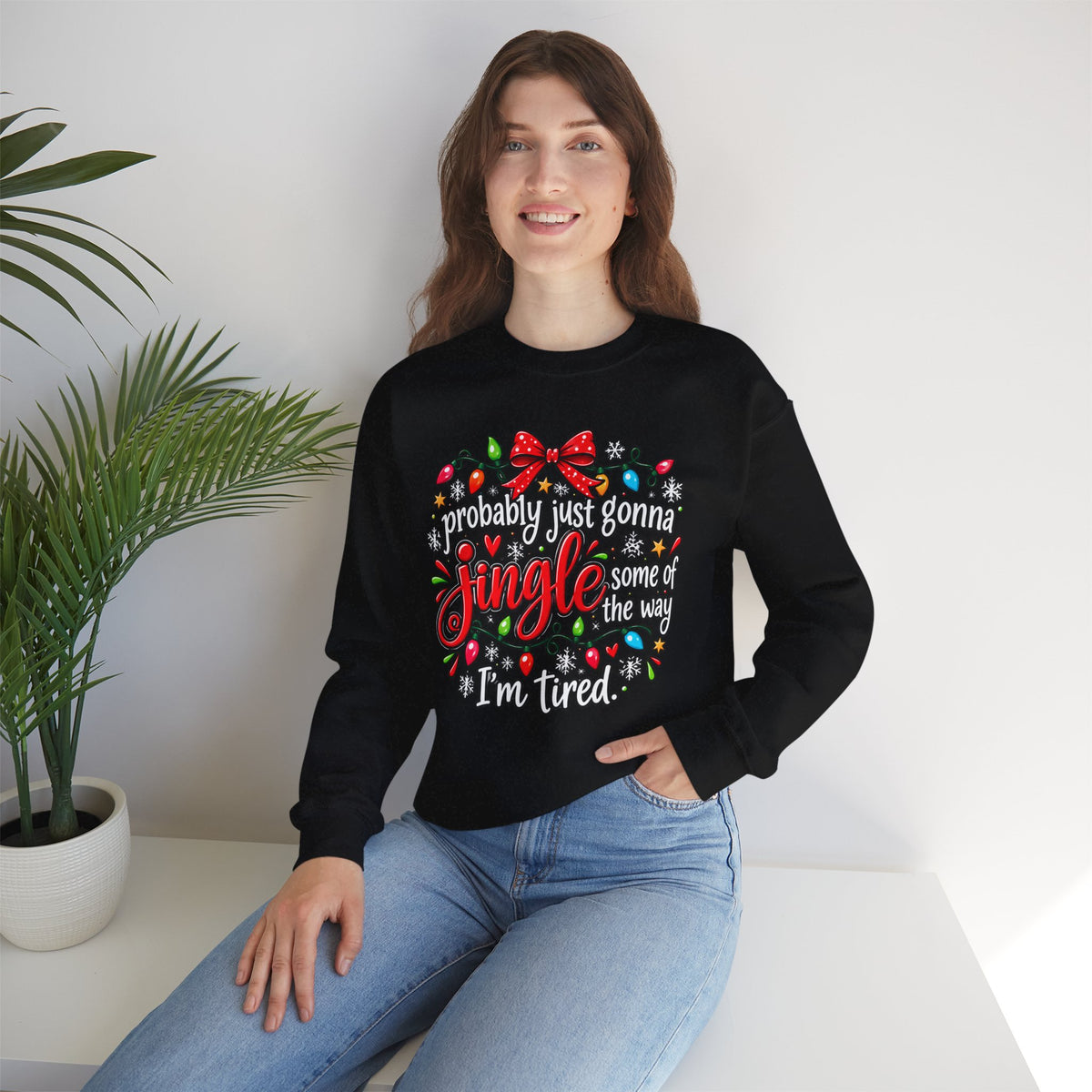 Probably Just Gonna Jingle All the Way I’m Tired Christmas Sweatshirt