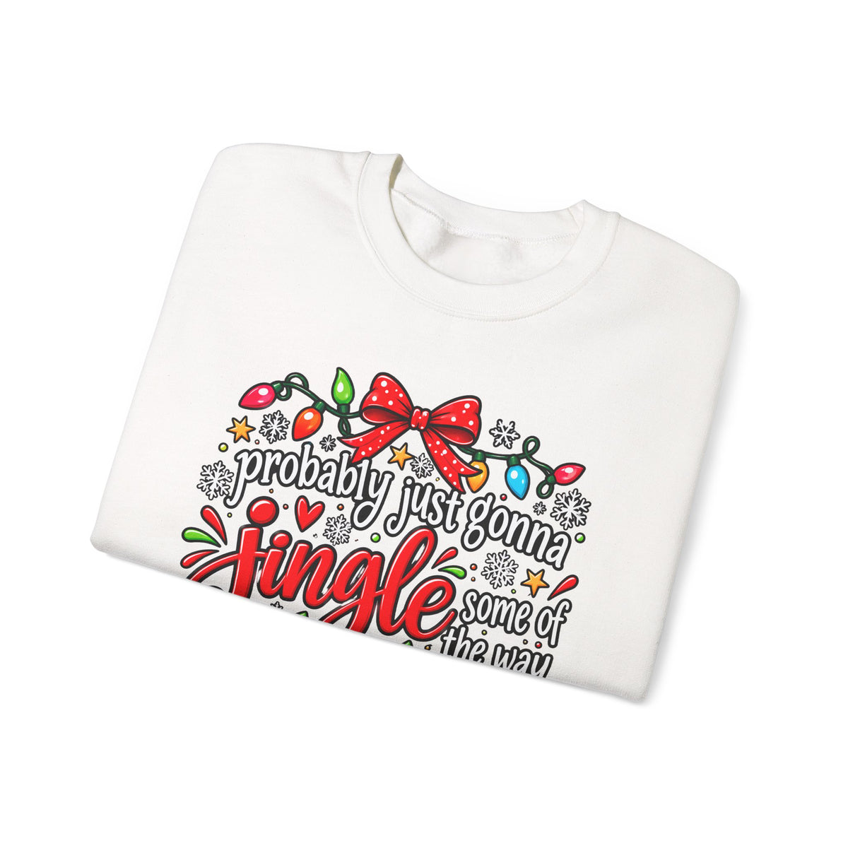 Probably Just Gonna Jingle All the Way I’m Tired Christmas Sweatshirt