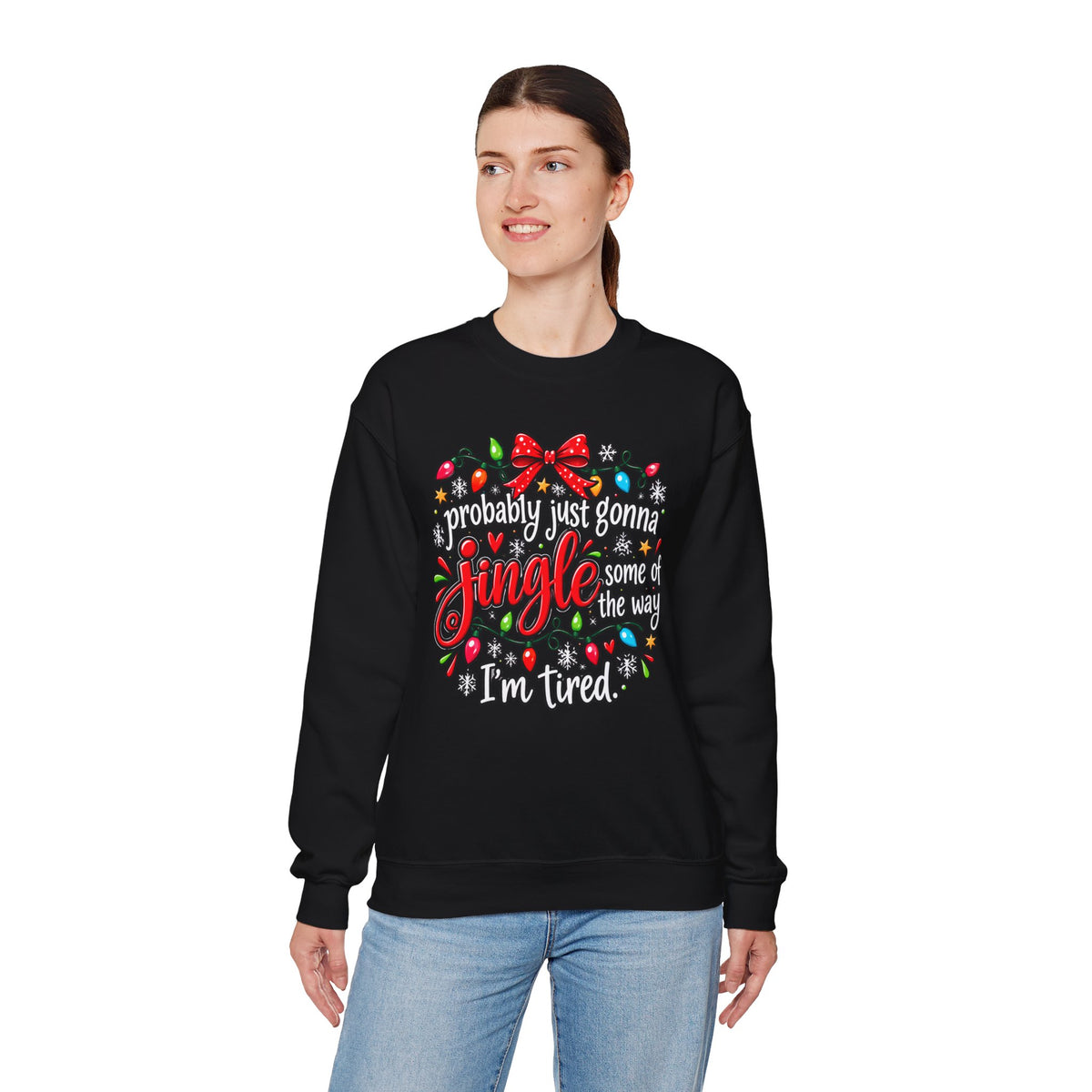 Probably Just Gonna Jingle All the Way I’m Tired Christmas Sweatshirt