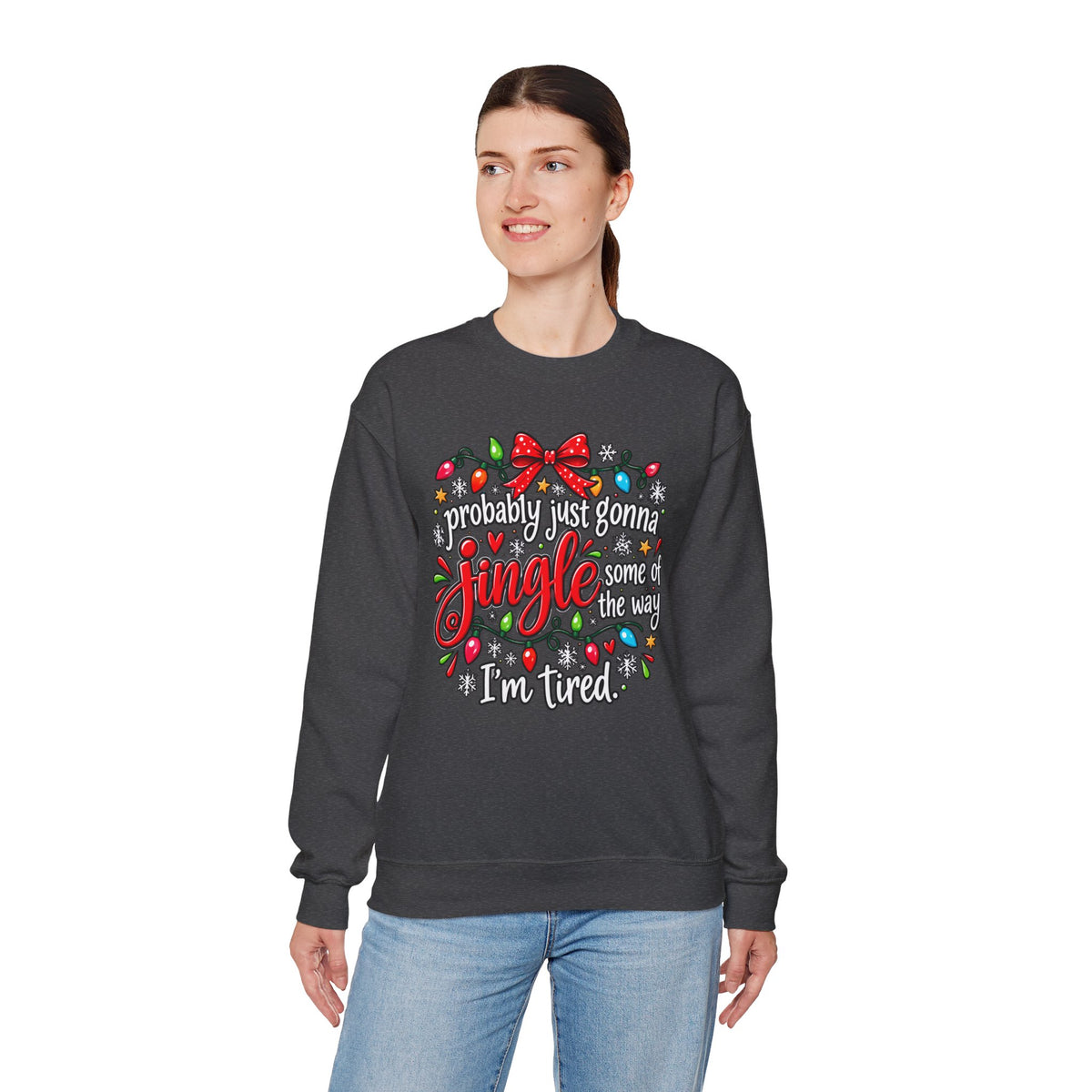 Probably Just Gonna Jingle All the Way I’m Tired Christmas Sweatshirt
