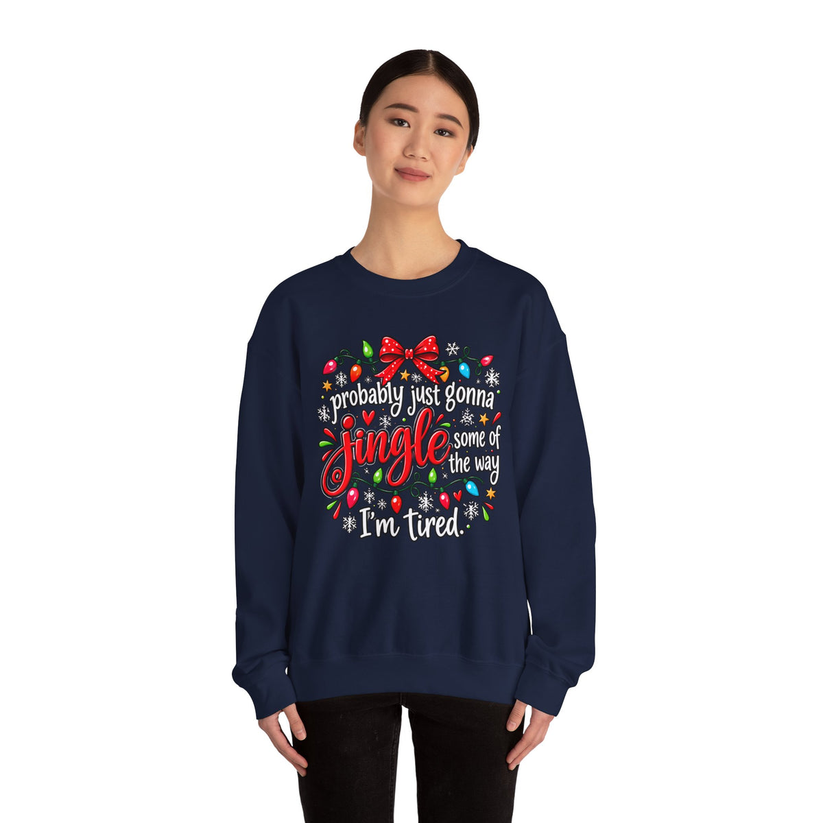 Probably Just Gonna Jingle All the Way I’m Tired Christmas Sweatshirt
