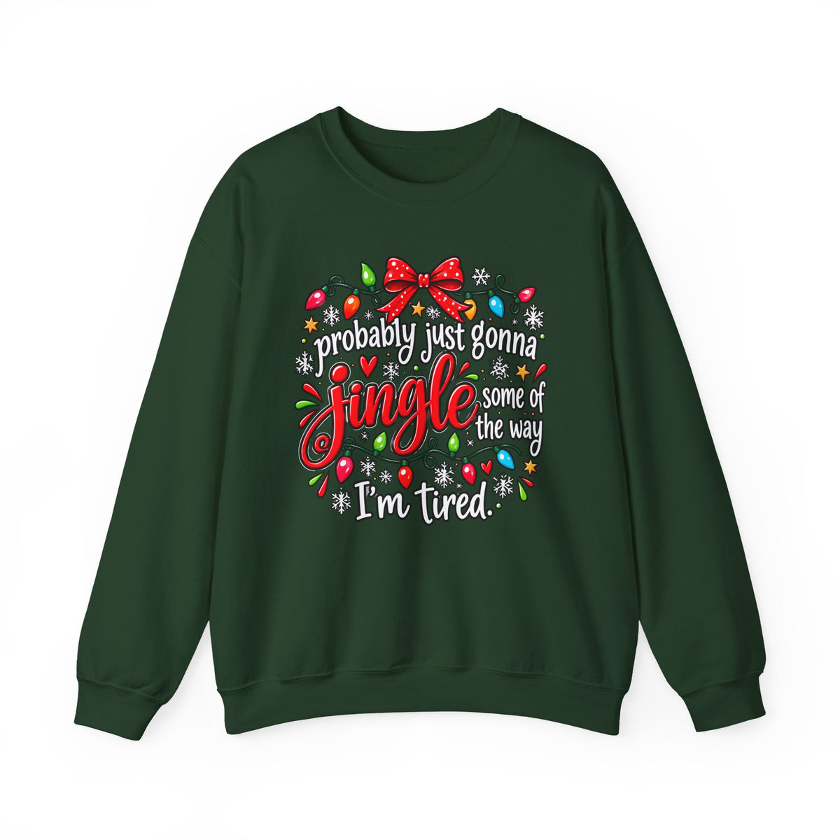 Probably Just Gonna Jingle All the Way I’m Tired Christmas Sweatshirt