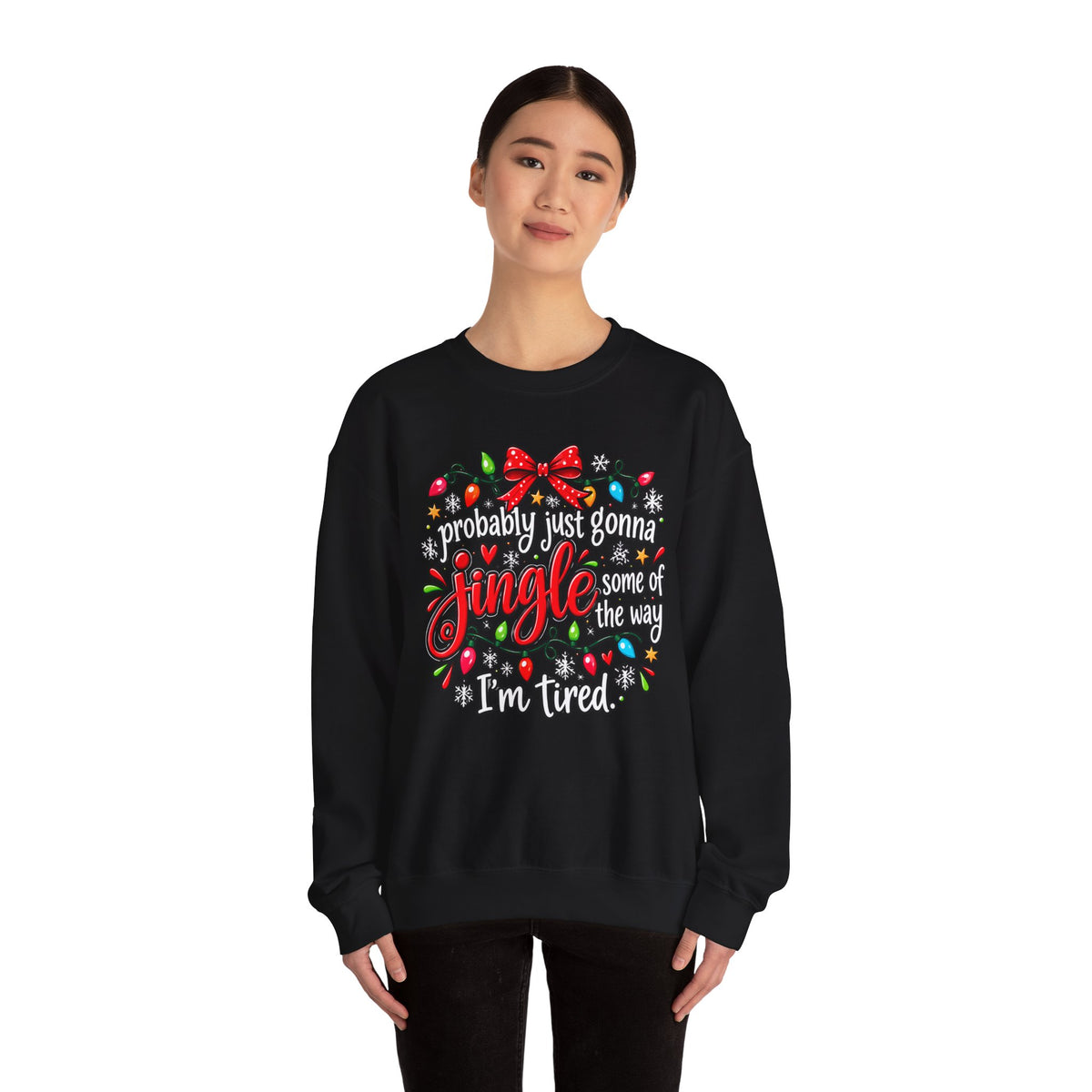 Probably Just Gonna Jingle All the Way I’m Tired Christmas Sweatshirt